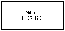 Text Box: Nikolai
11.07.1936
